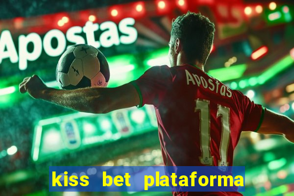 kiss bet plataforma de jogos